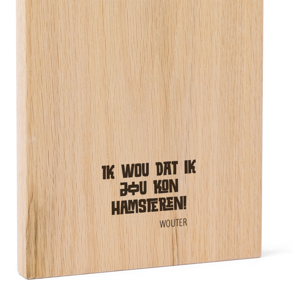 Ik wou dat ik jou kon hamsteren Eiken FSC 100%
